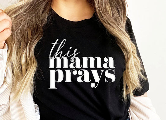 This Mama Prays t-shirt