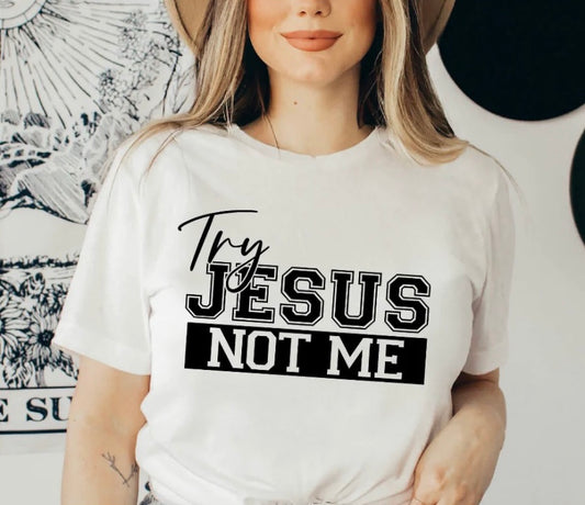 Try Jesus not me t-shirt